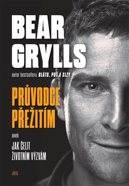 Bear Grylls. Průvodce přežití Bear Grylls. Průvodce přežití