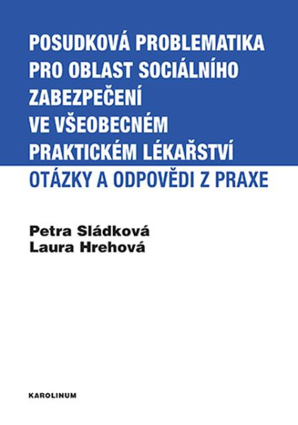 Posudková problematika pro oblast sociálního zabezpečení ve všeobecném praktickém lékařství Posudková problematika pro oblast sociálního zabezpečení ve všeobecném praktickém lékařství