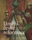 Umění české reformace (1380-1620) Umění české reformace (1380-1620)