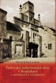 Židovská náboženská obec v Bratislave v minulosti a súčasnosti Židovská náboženská obec v Bratislave v minulosti a súčasnosti