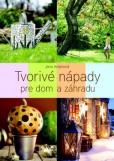 Tvorivé nápady pre dom a záhradu Tvorivé nápady pre dom a záhradu