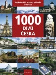 1000 divů Česka - Nejkrásnější výtvory přírody i člověka 1000 divů Česka - Nejkrásnější výtvory přírody i člověka