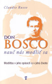 Don Bosco, nauč nás modliť sa Don Bosco, nauč nás modliť sa