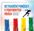 Netradiční pomůcky v pohybových hrách Netradiční pomůcky v pohybových hrách