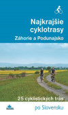 Najkrajšie cyklotrasy – Záhorie a Podunajsko Najkrajšie cyklotrasy – Záhorie a Podunajsko