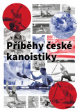 Příběhy české kanoistiky Příběhy české kanoistiky