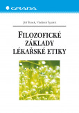 Filozofické základy lékařské etiky Filozofické základy lékařské etiky