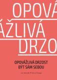 Opovážlivá drzost být sám sebou Opovážlivá drzost být sám sebou