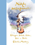 Chlapec, krtek, liška, kůň a bouře: Nikdy nezapomeň Chlapec, krtek, liška, kůň a bouře: Nikdy nezapomeň
