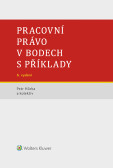 Pracovní právo v bodech s příklady - 6. vydání Pracovní právo v bodech s příklady - 6. vydání