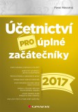 Účetnictví pro úplné začátečníky 2017 Účetnictví pro úplné začátečníky 2017
