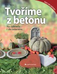 Tvoříme z betonu - na zahradu i do interiéru Tvoříme z betonu - na zahradu i do interiéru