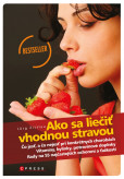 Ako sa liečiť vhodnou stravou Ako sa liečiť vhodnou stravou