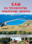 Kam za technickými památkami: Morava Kam za technickými památkami: Morava