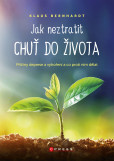 Jak neztratit chuť do života Jak neztratit chuť do života