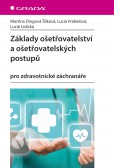 Základy ošetřovatelství a ošetřovatelských postupů Základy ošetřovatelství a ošetřovatelských postupů