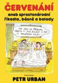 Červenání aneb sprostonárodní říkadla, básně a balady Červenání aneb sprostonárodní říkadla, básně a balady