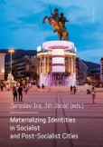 Materializing Identities in Socialist and Post-Socialist Cities Materializing Identities in Socialist and Post-Socialist Cities