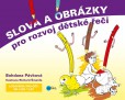 Slova a obrázky pro rozvoj dětské řeči Slova a obrázky pro rozvoj dětské řeči