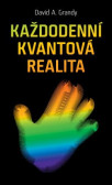 Každodenní kvantová realita Každodenní kvantová realita