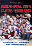 Obsluhoval jsem zlatou generaci Obsluhoval jsem zlatou generaci