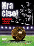 Hra čísel - Co skutečně rozhoduje ve fotbale Hra čísel - Co skutečně rozhoduje ve fotbale