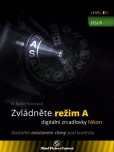 Zvládněte režim A digitální zrcadlovky Nikon Zvládněte režim A digitální zrcadlovky Nikon