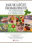 Jak se léčit homeopatií ve středním a vyšším věku Jak se léčit homeopatií ve středním a vyšším věku