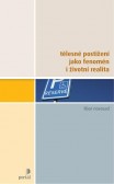 Tělesné postižení jako fenomén i životní realita Tělesné postižení jako fenomén i životní realita