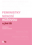 Feministky nenosí růžovou a jiné lži Feministky nenosí růžovou a jiné lži