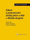 Zákon o poskytování služby péče o dítě v dětské skupině. Praktický komentář Zákon o poskytování služby péče o dítě v dětské skupině. Praktický komentář