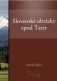 Slovenské obrázky zpod Tater Slovenské obrázky zpod Tater