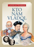 Kto nám vládol Kto nám vládol