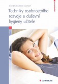 Techniky osobnostního rozvoje a duševní hygieny učitele Techniky osobnostního rozvoje a duševní hygieny učitele