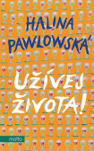 Užívej života! Užívej života!