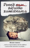 Denník nasr... zúfalého zamestnanca Denník nasr... zúfalého zamestnanca