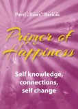 Primer of Happiness: Self knowledge, connections, self change Primer of Happiness: Self knowledge, connections, self change