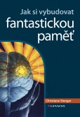 Jak si vybudovat fantastickou paměť Jak si vybudovat fantastickou paměť
