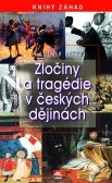 Zločiny a tragédie v českých dějinách Zločiny a tragédie v českých dějinách