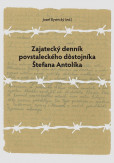 Zajatecký denník povstaleckého dôstojníka Štefana Antolíka Zajatecký denník povstaleckého dôstojníka Štefana Antolíka