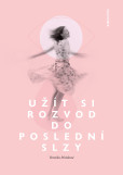 Užít si rozvod do poslední slzy Užít si rozvod do poslední slzy