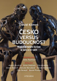 Česko versus budoucnost Česko versus budoucnost