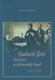 Ľudovít Štúr, štúrovci a slovenský osud Ľudovít Štúr, štúrovci a slovenský osud