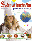 Světová kuchařka pro kluky a holky Světová kuchařka pro kluky a holky