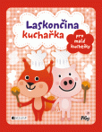 Laskončina kuchařka – pro malé kuchtíky Laskončina kuchařka – pro malé kuchtíky