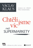 Václav Klaus – Chtěli jsme víc než supermarkety Václav Klaus – Chtěli jsme víc než supermarkety