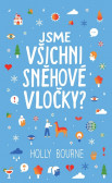 Jsme všichni sněhové vločky? Jsme všichni sněhové vločky?