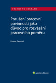 Porušení pracovní povinnosti jako důvod pro rozvázání pracovního poměru Porušení pracovní povinnosti jako důvod pro rozvázání pracovního poměru