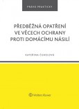 Předběžná opatření ve věcech ochrany proti domácímu násilí Předběžná opatření ve věcech ochrany proti domácímu násilí