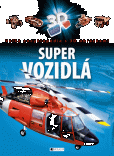 Super vozidlá – 3D encyklopédia Super vozidlá – 3D encyklopédia
